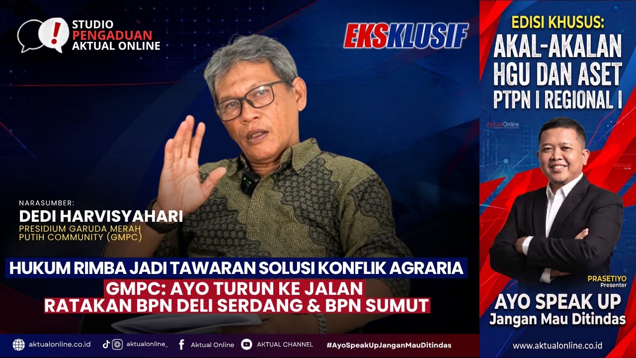 Cover tayangan Ekslusif 'Hukum Rimba Jadi Tawaran Solusi Konflik Agraria, GMPC: Ayo Turun Ke Jalan Ratakan BPN Deli Serdang & BPN Sumut'. (Grafis: Tim Produksi Aktual Online)
