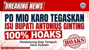 PD MIO Karo : Unggahan Catut Nama Bupati Karo Brigjen (Purn) Antonius Ginting Adalah Hoaks