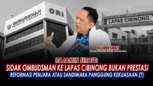 Sidak Ombudsman Ke Lapas Cibinong, Reformasi Penjara atau Sandiwara Panggung Kekuasaan (?)